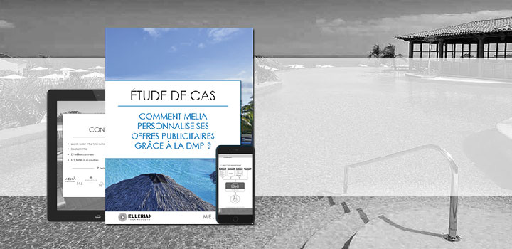 Comment Meliá Hotels personnalise ses offres publicitaires grâce à la DMP