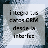 Tips - Integra tus datos CRM desde la interfaz