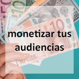 Tips - monetizar tus audiencias