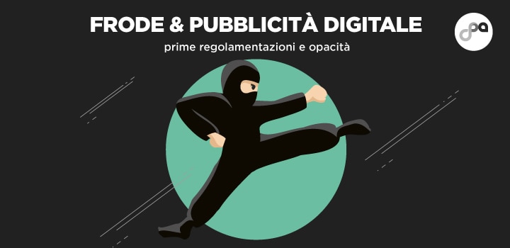 Frode & pubblicità digitale: prime regolamentazioni e opacità