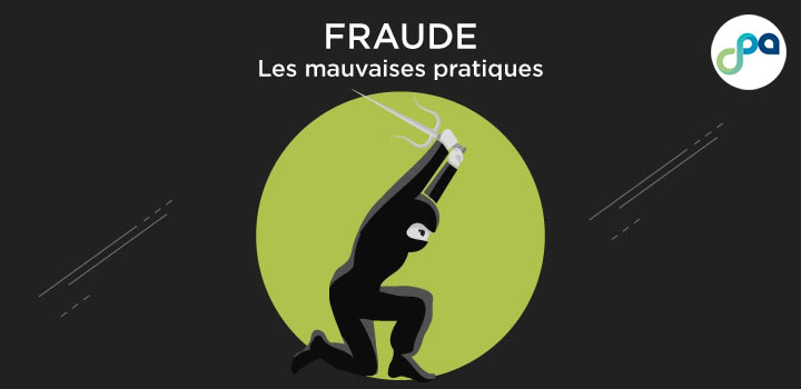 Fraude : les mauvaises pratiques