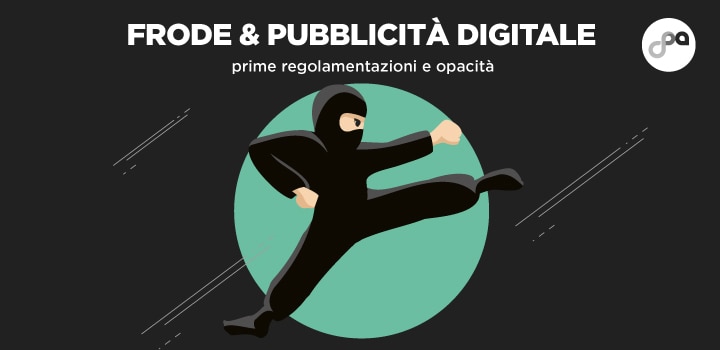 Frode & Pubblicità digitale: Prime regolamentazioni e opacità