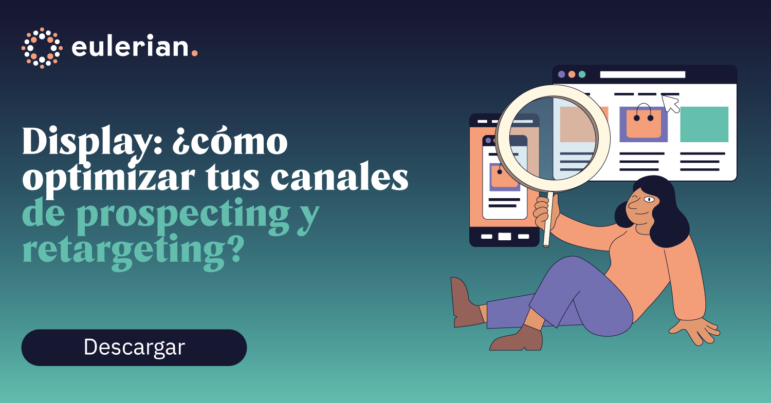 Display: ¿cómo optimizar tus canales de prospecting y retargeting?